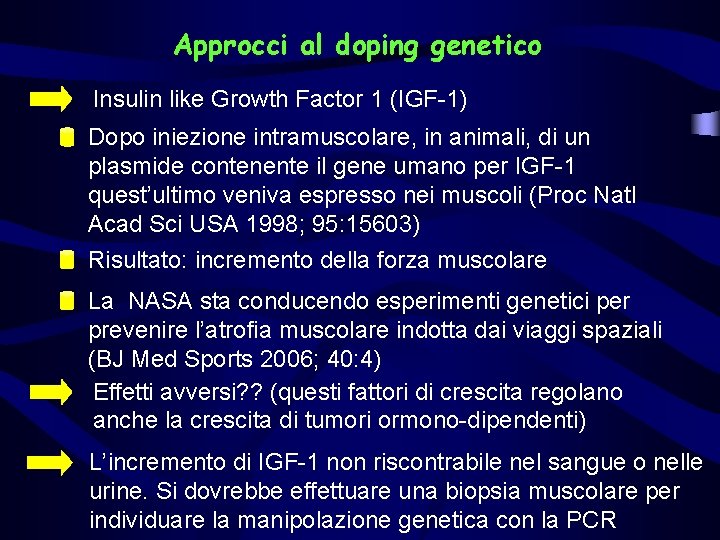 Approcci al doping genetico Insulin like Growth Factor 1 (IGF-1) Dopo iniezione intramuscolare, in