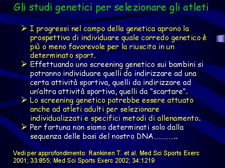 Gli studi genetici per selezionare gli atleti Ø I progressi nel campo della genetica