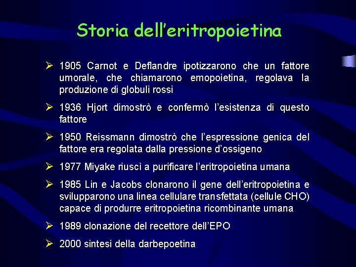 Storia dell’eritropoietina Ø 1905 Carnot e Deflandre ipotizzarono che un fattore umorale, che chiamarono