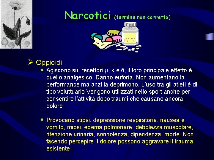 Narcotici (termine non corretto) Ø Oppioidi § Agiscono sui recettori µ, κ e δ,