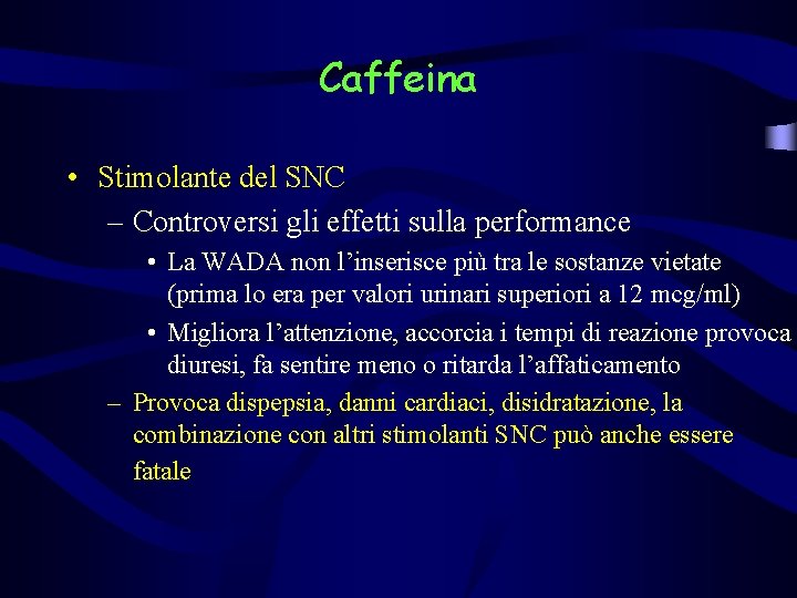 Caffeina • Stimolante del SNC – Controversi gli effetti sulla performance • La WADA