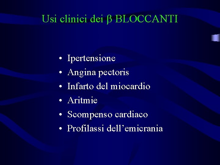 Usi clinici dei BLOCCANTI • • • Ipertensione Angina pectoris Infarto del miocardio Aritmie