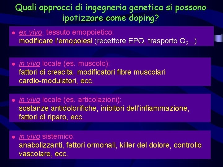 Quali approcci di ingegneria genetica si possono ipotizzare come doping? l l ex vivo,