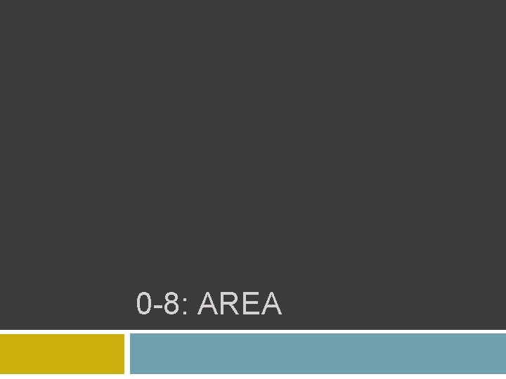0 -8: AREA 