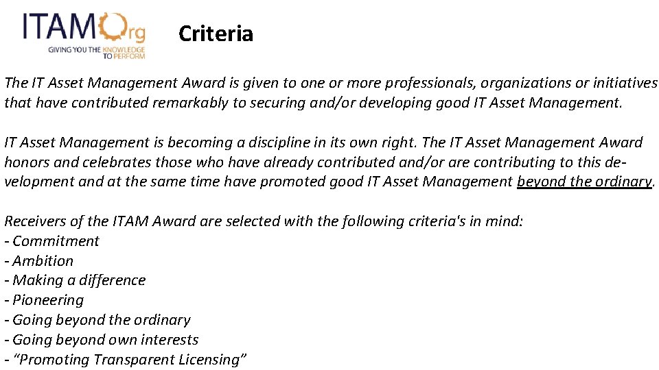 Criteria The IT Asset Management Award is given to one or more professionals, organizations