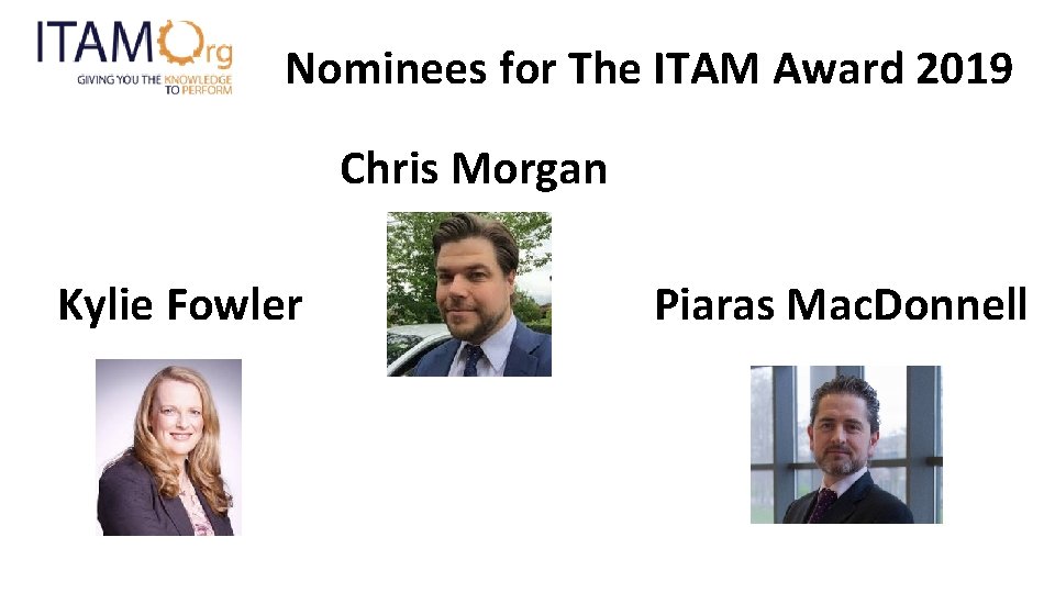 Nominees for The ITAM Award 2019 Chris Morgan Kylie Fowler Piaras Mac. Donnell 