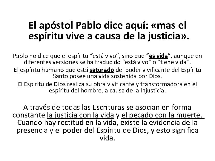El apóstol Pablo dice aquí: «mas el espíritu vive a causa de la justicia»