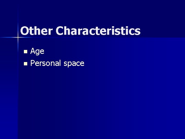 Other Characteristics Age n Personal space n 