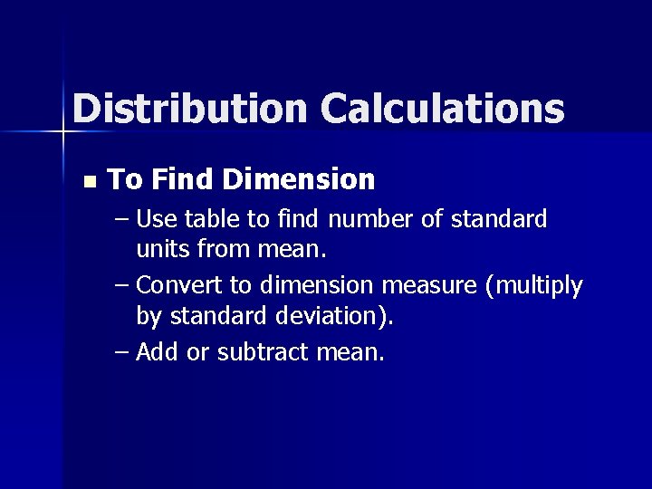 Distribution Calculations n To Find Dimension – Use table to find number of standard