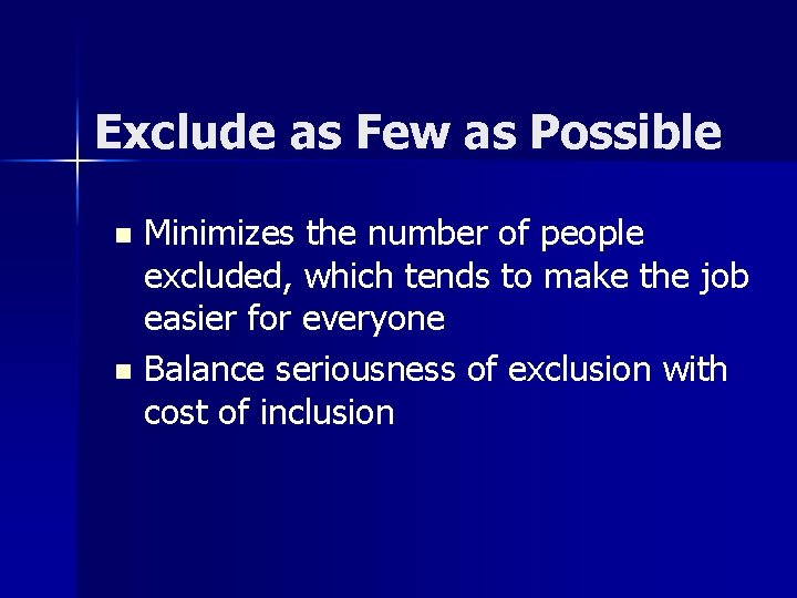 Exclude as Few as Possible Minimizes the number of people excluded, which tends to