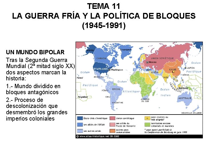 TEMA 11 LA GUERRA FRÍA Y LA POLÍTICA DE BLOQUES (1945 -1991) UN MUNDO