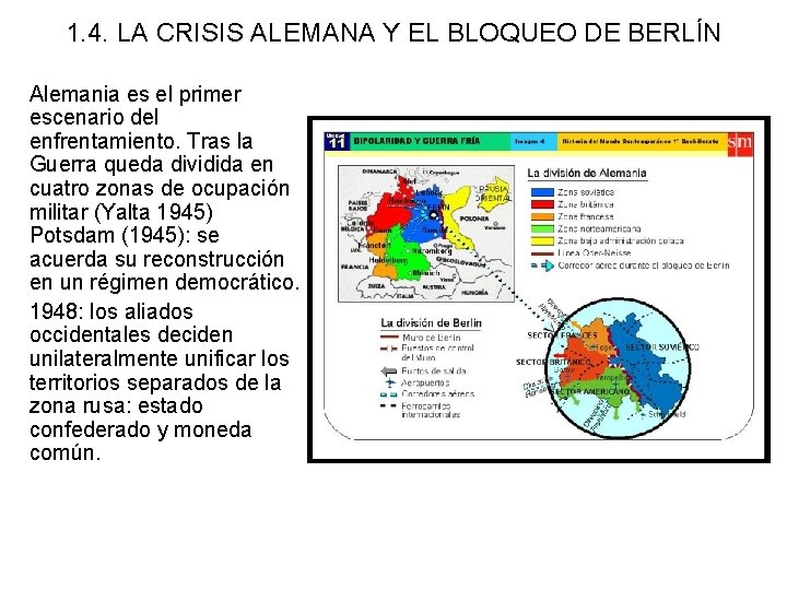 1. 4. LA CRISIS ALEMANA Y EL BLOQUEO DE BERLÍN Alemania es el primer