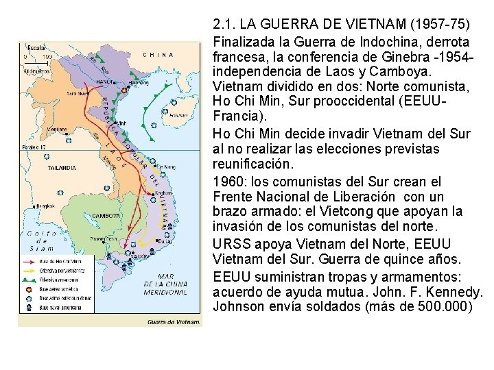 2. 1. LA GUERRA DE VIETNAM (1957 -75) Finalizada la Guerra de Indochina, derrota