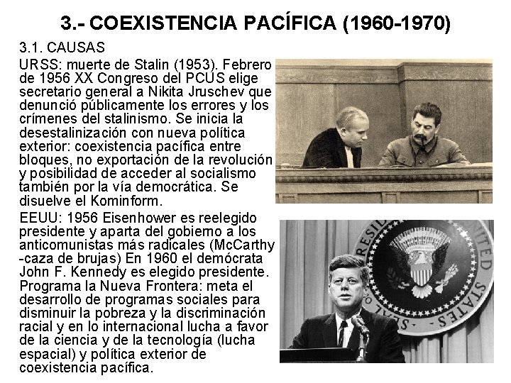 3. - COEXISTENCIA PACÍFICA (1960 -1970) 3. 1. CAUSAS URSS: muerte de Stalin (1953).