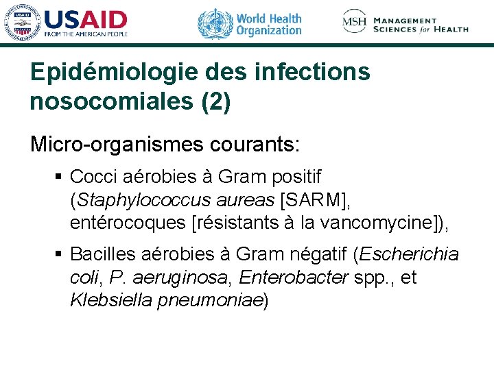 Epidémiologie des infections nosocomiales (2) Micro-organismes courants: § Cocci aérobies à Gram positif (Staphylococcus