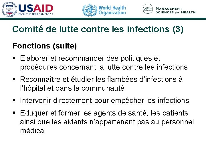 Comité de lutte contre les infections (3) Fonctions (suite) § Elaborer et recommander des