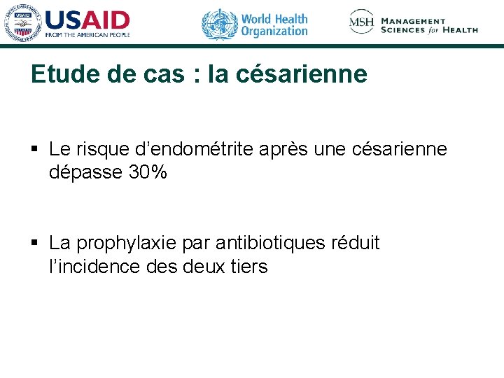 Etude de cas : la césarienne § Le risque d’endométrite après une césarienne dépasse