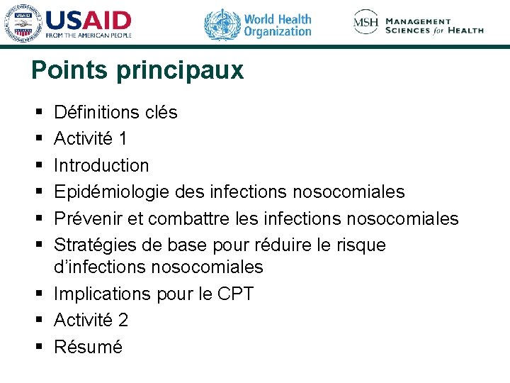 Points principaux § § § Définitions clés Activité 1 Introduction Epidémiologie des infections nosocomiales