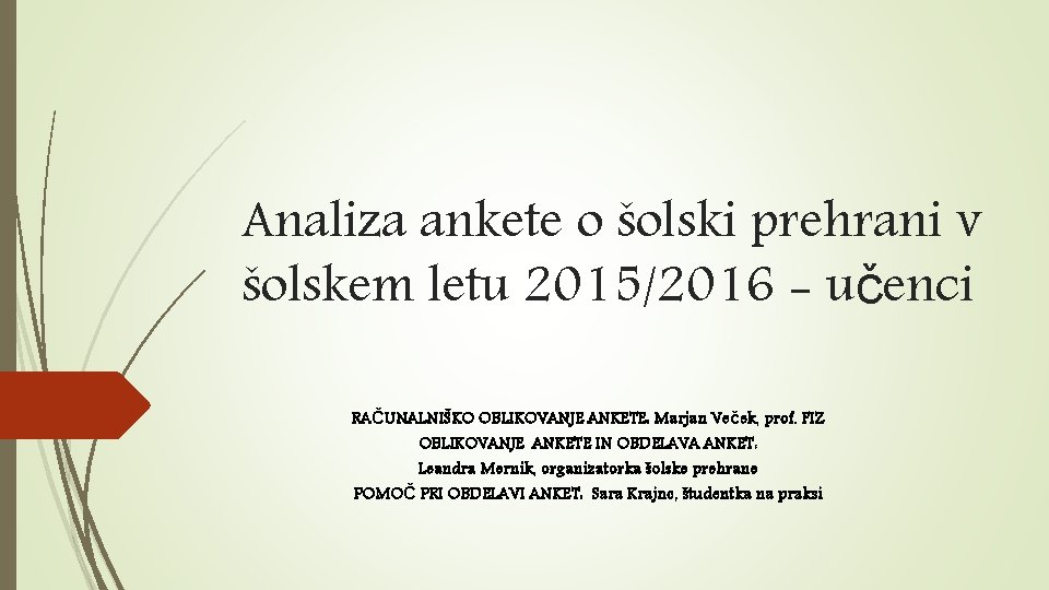 Analiza ankete o šolski prehrani v šolskem letu 2015/2016 - učenci RAČUNALNIŠKO OBLIKOVANJE ANKETE: