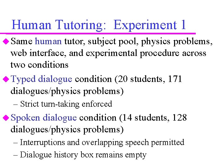 Human Tutoring: Experiment 1 Same human tutor, subject pool, physics problems, web interface, and