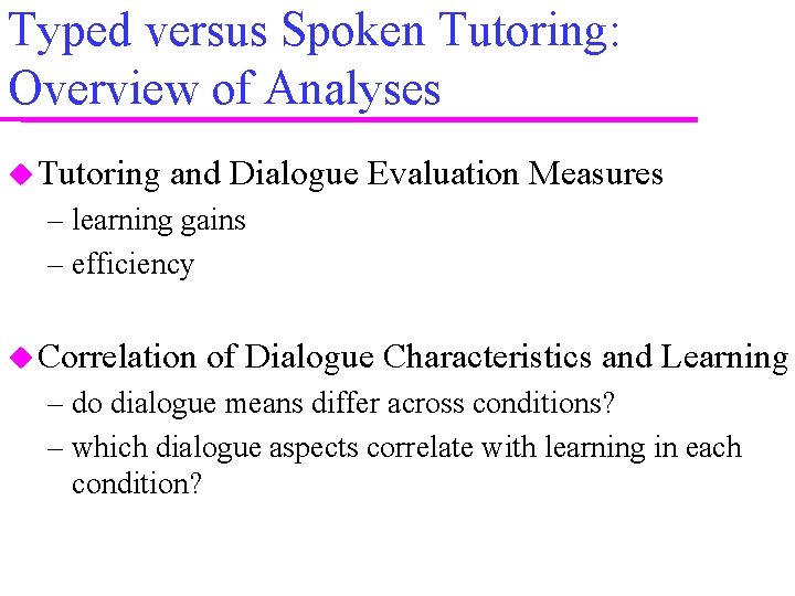 Typed versus Spoken Tutoring: Overview of Analyses Tutoring and Dialogue Evaluation Measures – learning