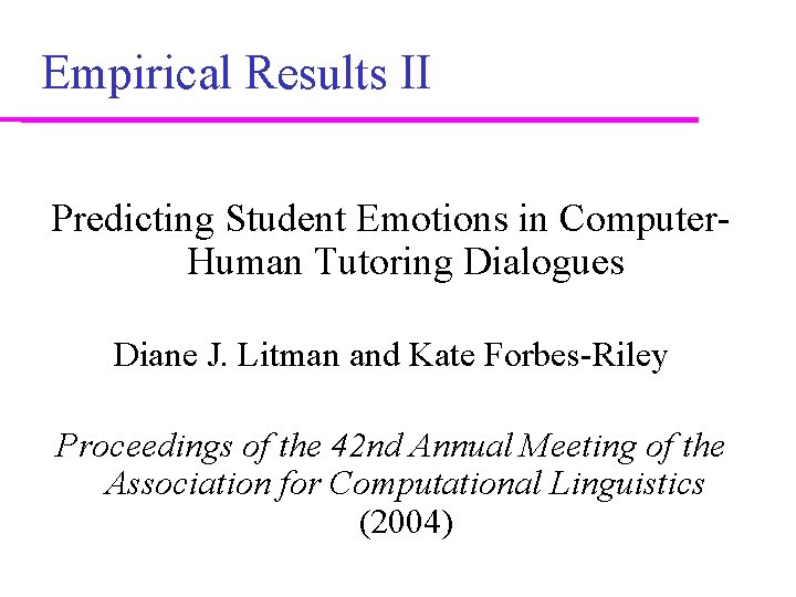 Empirical Results II Predicting Student Emotions in Computer. Human Tutoring Dialogues Diane J. Litman