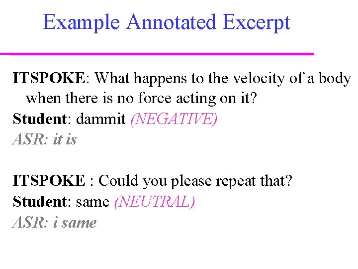 Example Annotated Excerpt ITSPOKE: What happens to the velocity of a body when there