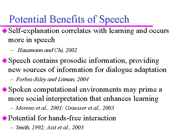 Potential Benefits of Speech Self-explanation correlates with learning and occurs more in speech –