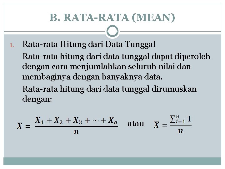 B. RATA-RATA (MEAN) Rata-rata Hitung dari Data Tunggal Rata-rata hitung dari data tunggal dapat