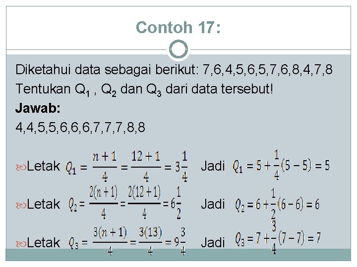 Contoh 17: Diketahui data sebagai berikut: 7, 6, 4, 5, 6, 5, 7, 6,