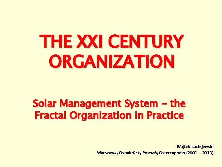 THE XXI CENTURY ORGANIZATION Solar Management System - the Fractal Organization in Practice Wojtek