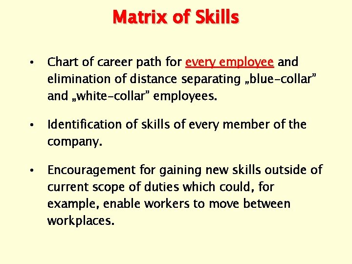 Matrix of Skills • Chart of career path for every employee and elimination of