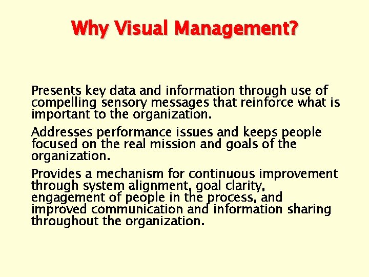 Why Visual Management? Presents key data and information through use of compelling sensory messages