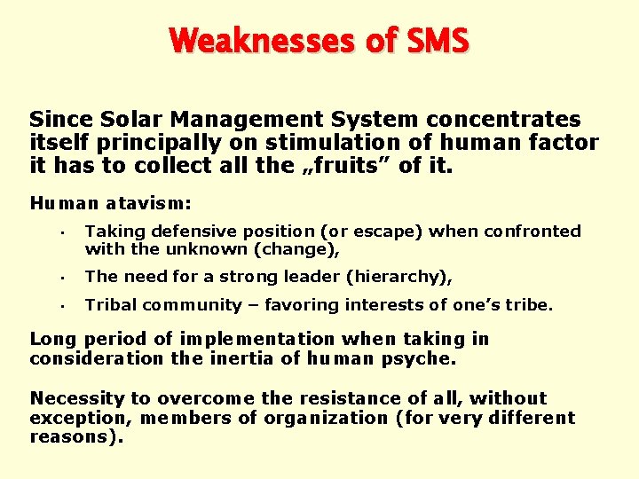 Weaknesses of SMS Since Solar Management System concentrates itself principally on stimulation of human