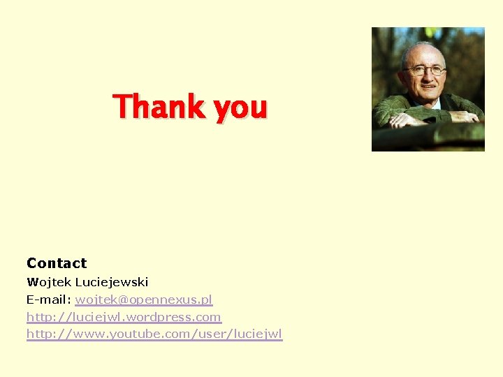 Thank you Contact Wojtek Luciejewski E-mail: wojtek@opennexus. pl http: //luciejwl. wordpress. com http: //www.