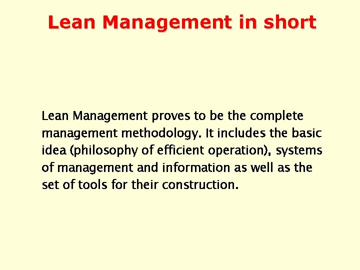 Lean Management in short Lean Management proves to be the complete management methodology. It
