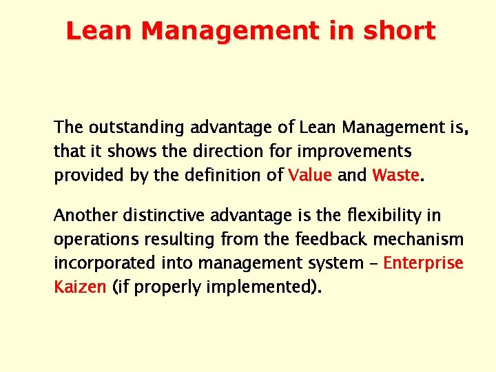 Lean Management in short The outstanding advantage of Lean Management is, that it shows