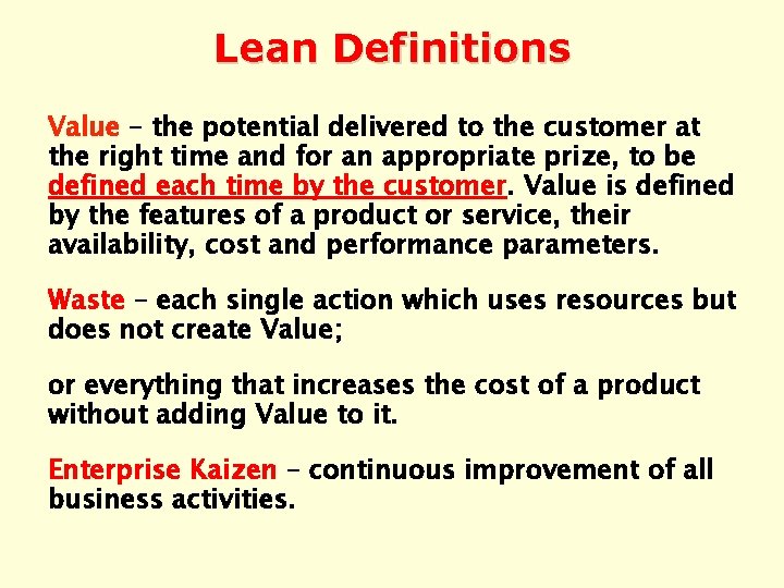 Lean Definitions Value – the potential delivered to the customer at the right time