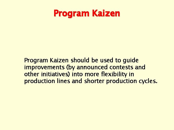 Program Kaizen should be used to guide improvements (by announced contests and other initiatives)