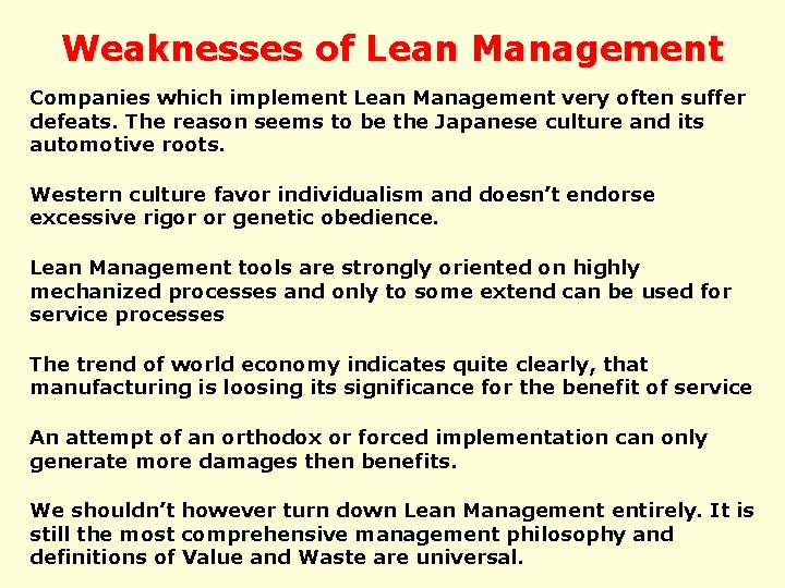 Weaknesses of Lean Management Companies which implement Lean Management very often suffer defeats. The