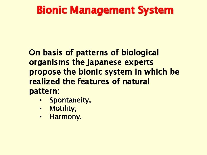 Bionic Management System On basis of patterns of biological organisms the Japanese experts propose