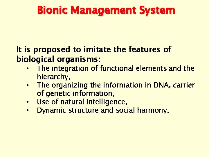 Bionic Management System It is proposed to imitate the features of biological organisms: •