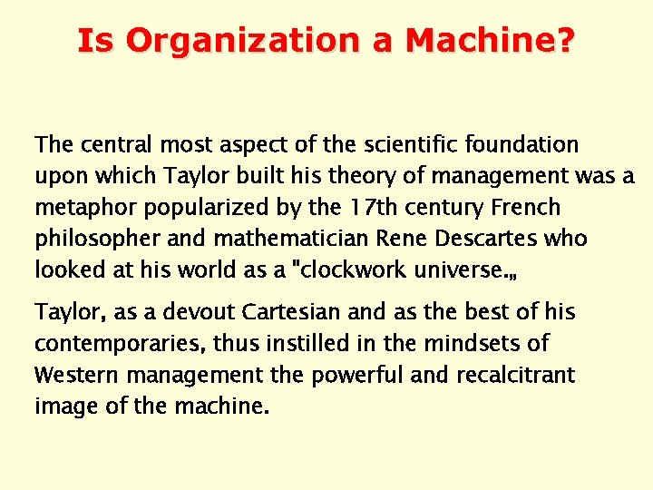 Is Organization a Machine? The central most aspect of the scientific foundation upon which
