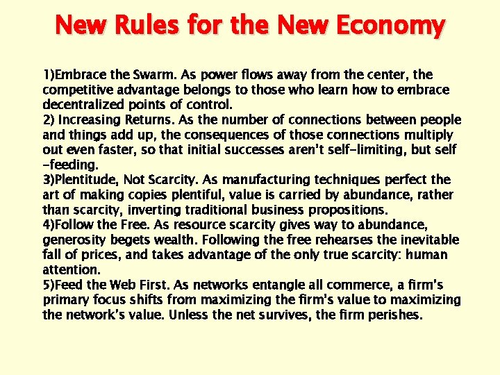 New Rules for the New Economy 1)Embrace the Swarm. As power ﬂows away from
