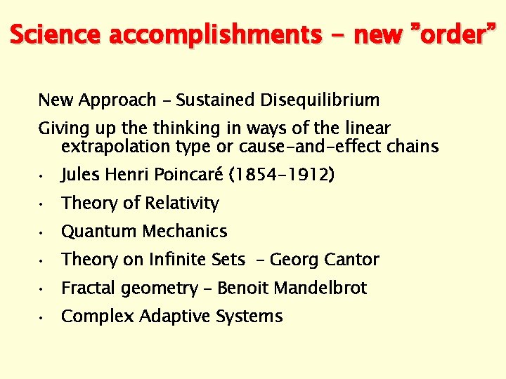 Science accomplishments - new ”order” New Approach – Sustained Disequilibrium Giving up the thinking