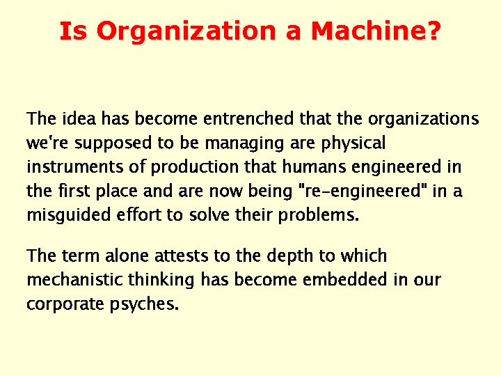 Is Organization a Machine? The idea has become entrenched that the organizations we're supposed