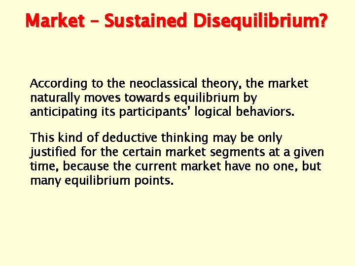 Market – Sustained Disequilibrium? According to the neoclassical theory, the market naturally moves towards