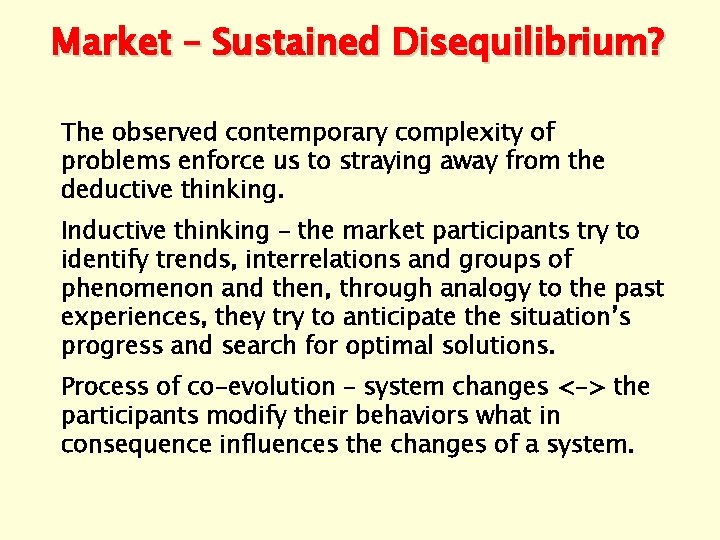 Market – Sustained Disequilibrium? The observed contemporary complexity of problems enforce us to straying