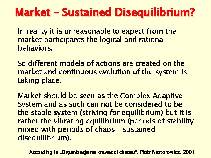 Market – Sustained Disequilibrium? In reality it is unreasonable to expect from the market