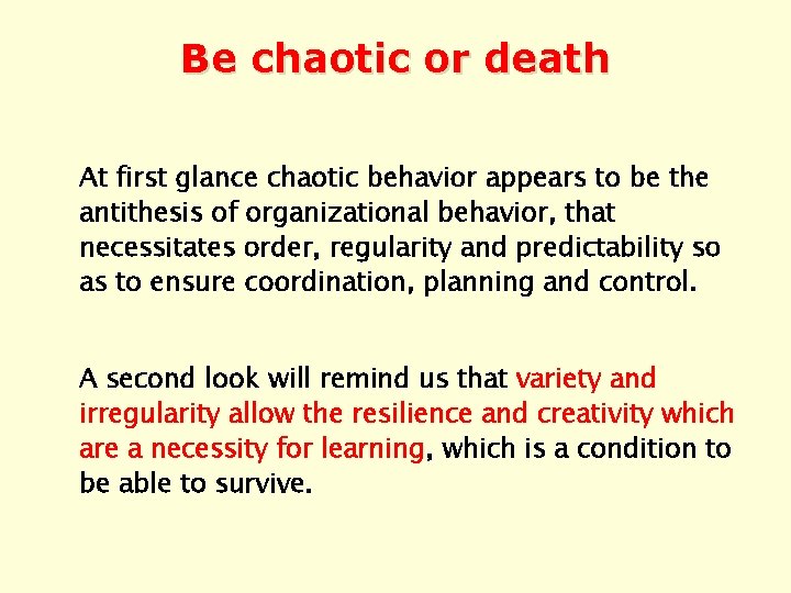 Be chaotic or death At first glance chaotic behavior appears to be the antithesis